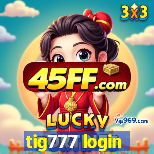 tig777 login
